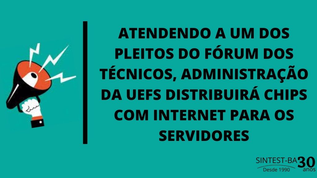 Atendendo a um dos pleitos do Fórum dos Técnicos, Administração da Uefs distribuirá chips com internet para os servidores
