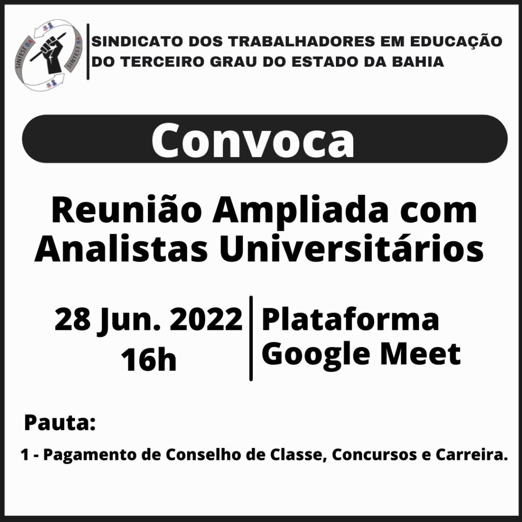 Reunião Ampliada com Analistas Universitários – Sintest/BA – 28.06.2022 – 16h (terça-feira)
