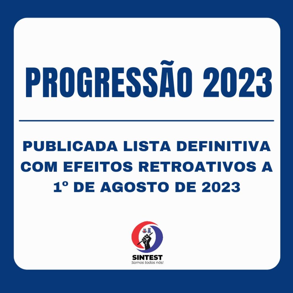 PROGRESSÃO 2023: PUBLICADA LISTA DEFINITIVA COM EFEITOS RETROATIVOS A 1º DE AGOSTO DE 2023