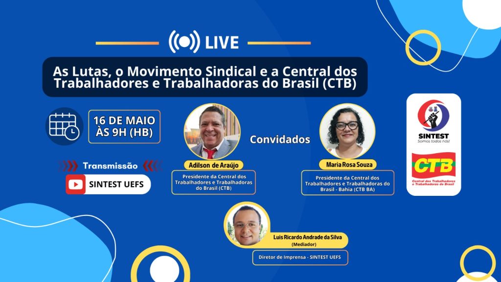 Sintest-BA promoverá live na quinta (16) sobre  as lutas, o Movimento Sindical e a Central dos Trabalhadores e Trabalhadoras do Brasil (CTB).  Participe!