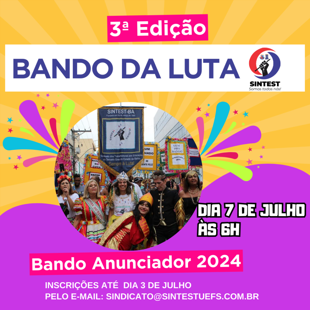 PARTICIPE DA 3ª EDIÇÃO DO “BANDO DA LUTA” COM O SINTEST NO BANDO ANUNCIADOR 2024