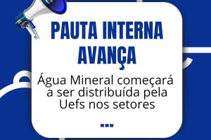 Pauta Interna avança: Água Mineral começará a ser distribuída pela Uefs nos setores