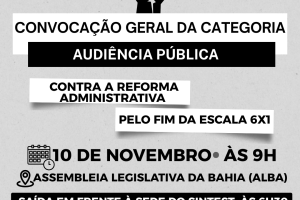 O Sintest-BA convoca a categoria para participar da Audiência Pública contra a Reforma Administrativa e pelo fim da escala 6×1