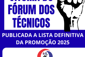 Vitória do Fórum dos Técnicos: Publicada a lista definitiva da promoção 2025