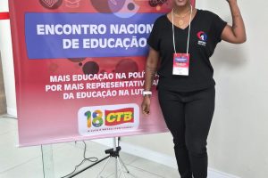 Sintest-BA participa do Encontro Nacional de Educação da CTB em Salvador